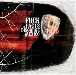 Fuck The Facts : Disgorge Mexico